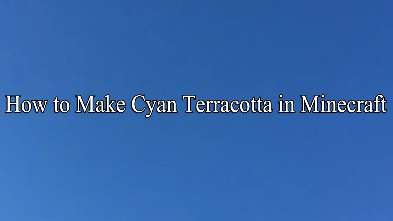 How to Make Cyan Terracotta in Minecraft